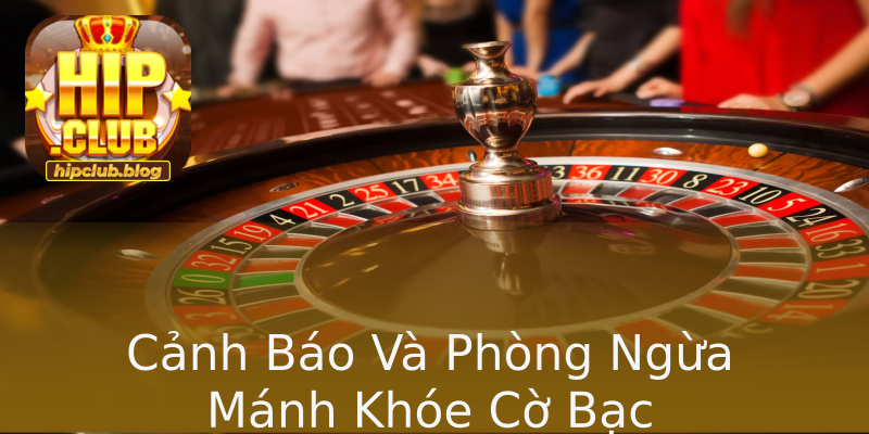 Cảnh Báo Và Phòng Ngừa Mánh Khóe Cờ Bạc Cảnh Báo Và Phòng Ngừa Mánh Khóe Cờ Bạc