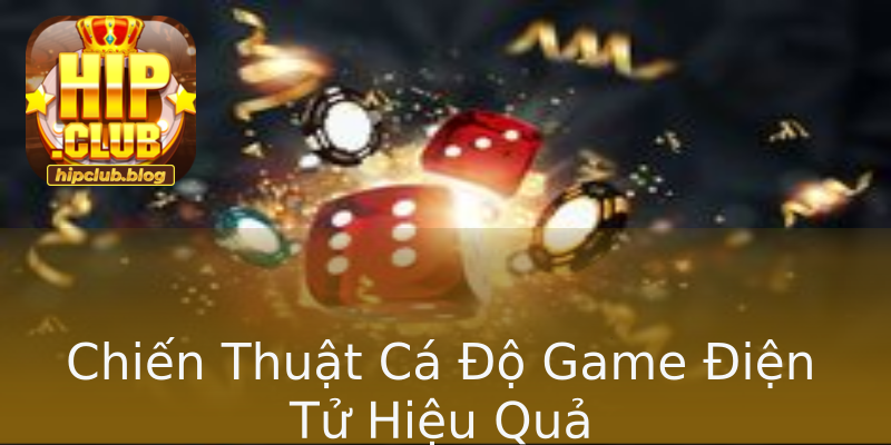 Chiến Thuật Cá Độ Game Điện Tử Hiệu Quả Chiến Thuật Cá Độ Game Điện Tử Hiệu Quả