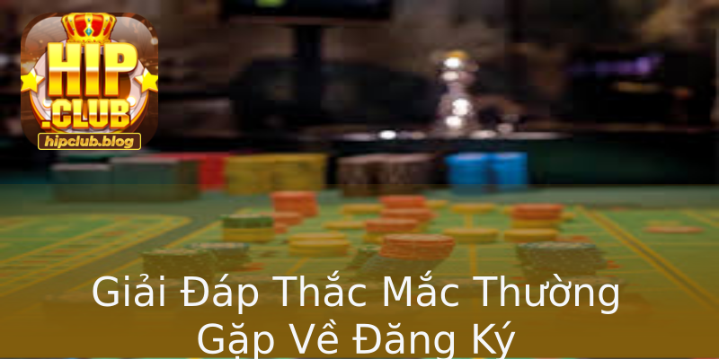 Giải Đáp Thắc Mắc Thường Gặp Về Đăng Ký Giải Đáp Thắc Mắc Thường Gặp Về Đăng Ký