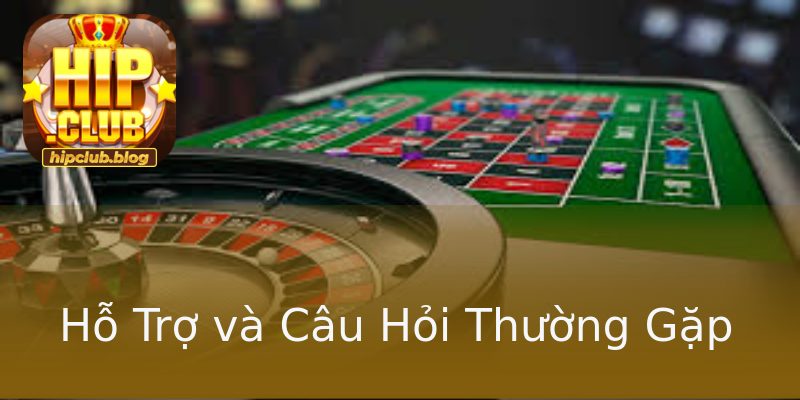 Hỗ Trợ và Câu Hỏi Thường Gặp Hỗ Trợ và Câu Hỏi Thường Gặp