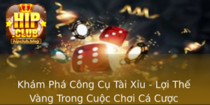 Kham Pha Cong Cu Tai Xiu Loi The Vang Trong Cuoc Choi Ca Cuoc