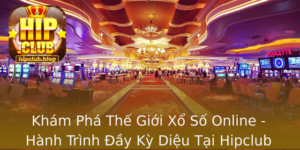 Kham Pha The Gioi Xo So Online Hanh Trinh Ay Ky Dieu Tai Hipclub