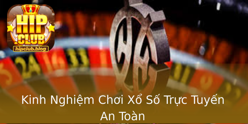Kinh Nghiệm Chơi Xổ Số Trực Tuyến An Toàn Kinh Nghiệm Chơi Xổ Số Trực Tuyến An Toàn