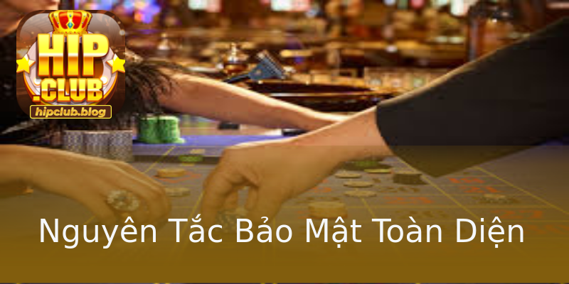 Nguyên Tắc Bảo Mật Toàn Diện Nguyên Tắc Bảo Mật Toàn Diện