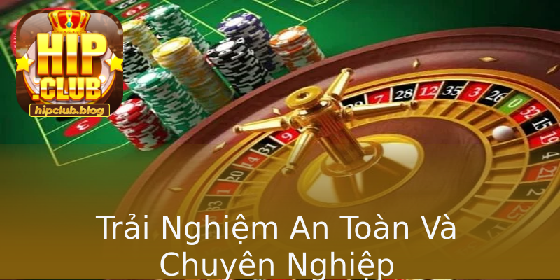 Trải Nghiệm An Toàn Và Chuyên Nghiệp Trải Nghiệm An Toàn Và Chuyên Nghiệp