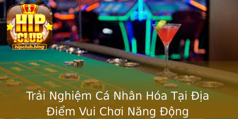 Trải Nghiệm Cá Nhân Hóa Tại Địa Điểm Vui Chơi Năng Động Trải Nghiệm Cá Nhân Hóa Tại Địa Điểm Vui Chơi Năng Động