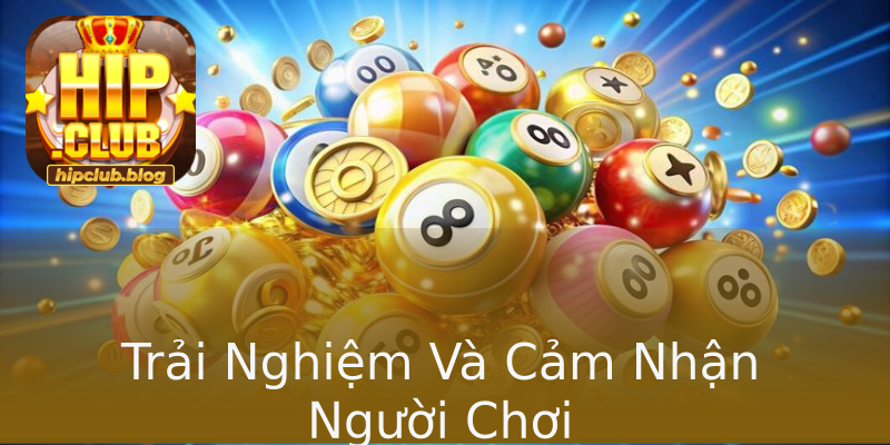 Trải Nghiệm Và Cảm Nhận Người Chơi Trải Nghiệm Và Cảm Nhận Người Chơi